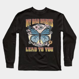 My Bad Habits Lead To You Butterfly Long Sleeve T-Shirt